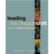Leading the Discipleshift: Becoming a Disciple-making Church 9781612914954