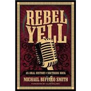 Rebel Yell: An Oral History of Southern Rock 9780881464955