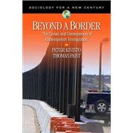 Beyond a Border : The Causes and Consequences of Contemporary Immigration 9781412924955