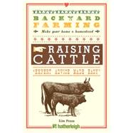 Backyard Farming: Raising Cattle for Dairy and Beef 9781578264957