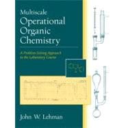 Multiscale Operational Organic Chemistry : A Problem-Solving Approach to the Laboratory Course 9780130154958