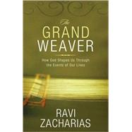 Grand Weaver : How God Shapes Us Through the Events of Our Lives 9780310324959