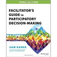 Facilitator's Guide to Participatory Decision-making 9781118404959