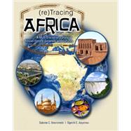(re)Tracing Africa: A Multi-Disciplinary Study of African History Societies and Culture 9780757594960