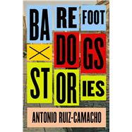 Barefoot Dogs Stories 9781476784960