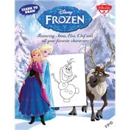 Learn to Draw Disney's Frozen: Featuring Anna, Elsa, Olaf, and All Your Favorite Characters! 9781600584961
