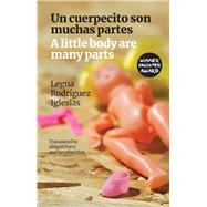 A Little Body are Many Parts/ Un cuerpecito son muchas partes 9781780374963