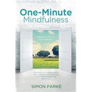 One-minute Mindfulness: How to Live in the Moment 9781781804964