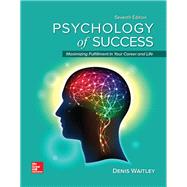 Psychology of Success Maximizing Fulfillment in Your Career and Life, 7e 9781259924965