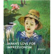 Japan's Love for Impressionism: From Monet to Renoir 9783791354965
