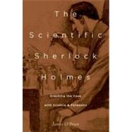 The Scientific Sherlock Holmes Cracking the Case with Science and Forensics 9780199794966