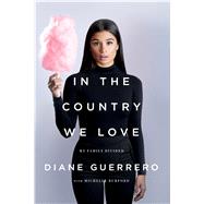 In the Country We Love My Family Divided 9781250134967