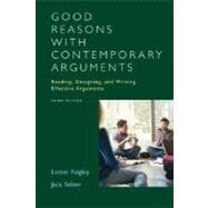 Good Reasons with Contemporary Arguments : Reading, Designing, and Writing Effective Arguments 9780321364968