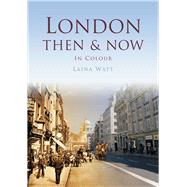 London Then & Now 9780750964968
