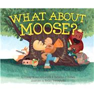 What About Moose? 9781481404969