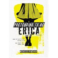 Pretending to Be Erica 9780670014972