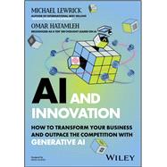 AI and Innovation How to Transform Your Business and Outpace the Competition with Generative AI