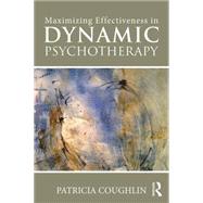 Maximizing Effectiveness in Dynamic Psychotherapy 9781138824973