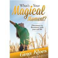 What's Your Magical Moment? 9781630474973