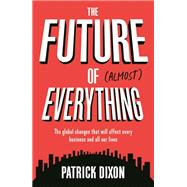 The Future of Almost Everything 9781781254974