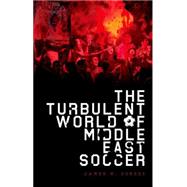The Turbulent World of Middle East Soccer 9780199394975