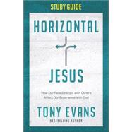 Horizontal Jesus Study Guide: Loving God by Loving Others 9780736964975