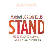 Stand Rising Up Against Darkness, Temptation, and Persecution 9780781414975