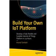 Build Your Own Iot Platform 9781484244975