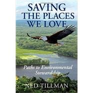 Saving the Places We Love: Paths to Environmental Stewardship 9780982304976