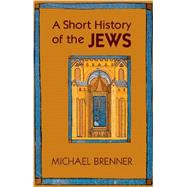 A Short History of the Jews 9780691154978