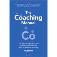 The Coaching Manual The Definitive Guide to The Process, Principles and Skills of Personal Coaching 9781292084978