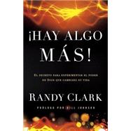 Hay algo mas / There is More!: El secreto para experimentar el poder de Dios que cambiará su vida 9781621364979