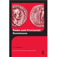 Rome and Provincial Resistance 9781138824980