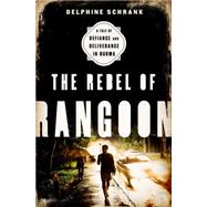 The Rebel of Rangoon 9781568584980