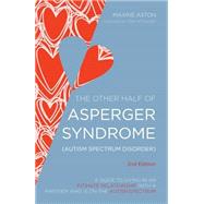 The Other Half of Asperger Syndrome (Autism Spectrum Disorder): A Guide to Living in an Intimate Relationship with a Partner who is on the Autism Spectrum 9781849054980