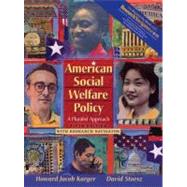 American Social Welfare Policy: A Pluralist Approach with Research Navigator 9780205534982