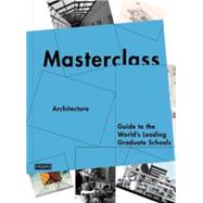 Architecture: Guide to the World's Leading Graduate Schools 9789077174982