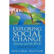 Exploring Social Change : America and the World 9780131884984