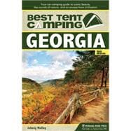 Best Tent Camping: Georgia Your Car-Camping Guide to Scenic Beauty, the Sounds of Nature, and an Escape from Civilization 9780897324984