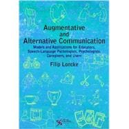 Augmentative and Alternative Communication: Models and Applications for Educators, Speech- Language Pathologists, Psychologists, Caregivers, and Users 9781597564984