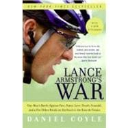 Lance Armstrong's War : One Man's Battle Against Fate, Fame, Love, Death, Scandal, and a Few Other Rivals on the Road to the Tour de France 9780060734985