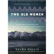 Two Old Women: An Alaska Legend of Betrayal, Courage and Survival 9780062244987