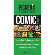 Comic Books: How to Pick Antiques Like a Pro 9781440244988