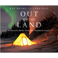 Out on the Land Bushcraft Skills from the Northern Forest 9781472924988