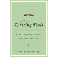 Writing Tools : 50 Essential Strategies for Every Writer 9780316014991
