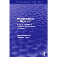 Methodologies of Hypnosis: A Critical Appraisal of Contemporary Paradigms of Hypnosis 9781138884991