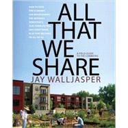 All That We Share: A Field Guide to the Commons 9781595584991