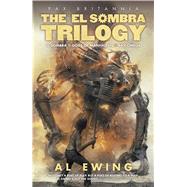 The El Sombra Trilogy 9781781084991