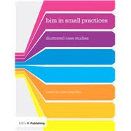 BIM in Small Practices: Illustrated Case Studies 9781859464991