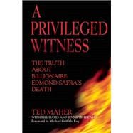 A Privileged Witness The Truth About Billionaire Edmond Safra's Death 9780882824994